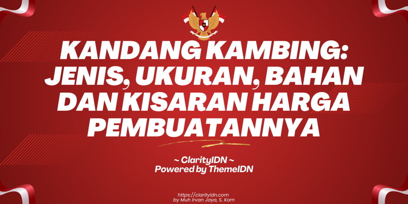 Kandang Kambing: Jenis, Ukuran, Bahan dan Kisaran Harga Pembuatannya