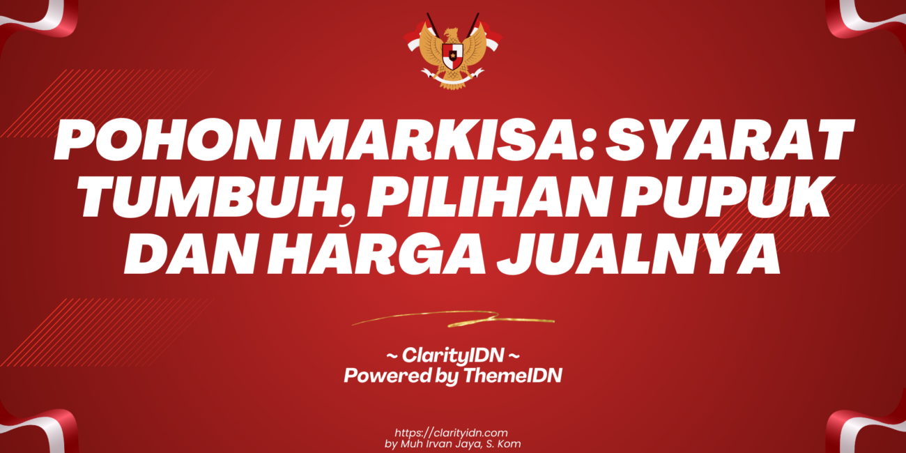 Pohon Markisa: Syarat Tumbuh, Pilihan Pupuk dan Harga Jualnya