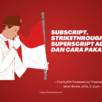 Subscript, Strikethrough dan Superscript adalah Apa? dan Cara Pakainya