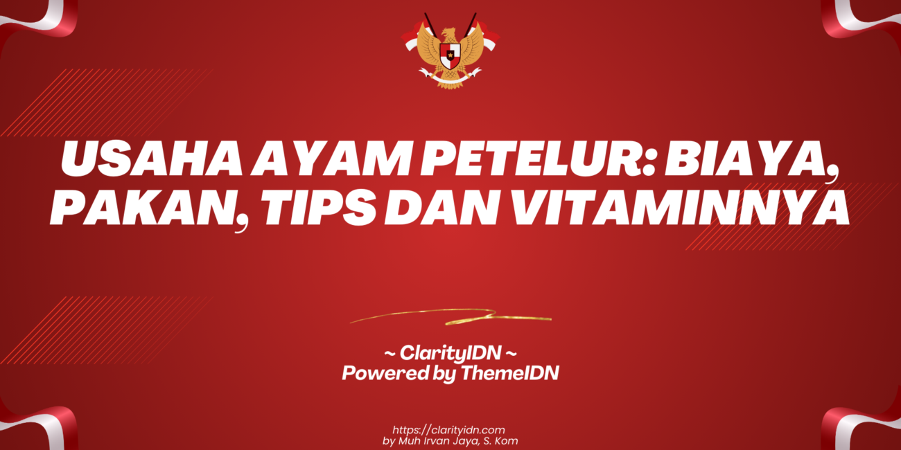 Usaha Ayam Petelur: Biaya, Pakan, Tips dan Vitaminnya