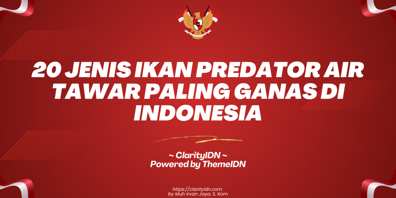 20 Jenis Ikan Predator Air Tawar Paling Ganas di Indonesia