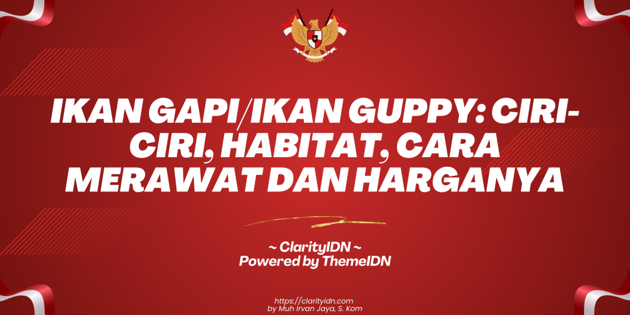 Ikan Gapi/Ikan Guppy: Ciri-ciri, Habitat, Cara Merawat dan Harganya