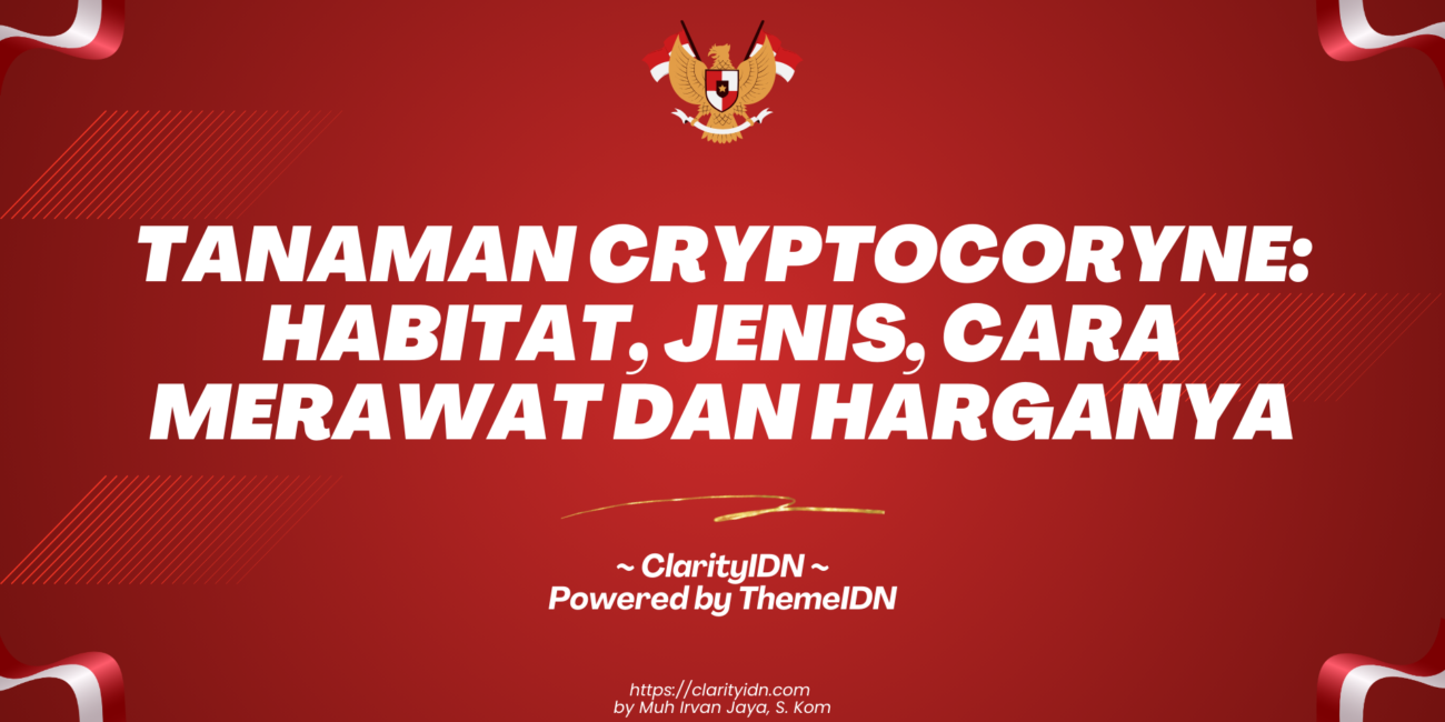 Tanaman Cryptocoryne: Habitat, Jenis, Cara Merawat dan Harganya